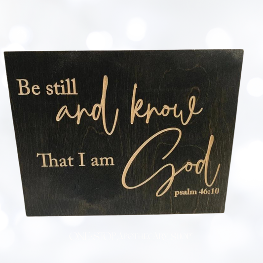 BE STILL AND KNOW that I am God wood sign