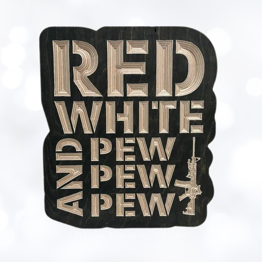 Red White and Pew Pew Pew Wood Sign 9x11