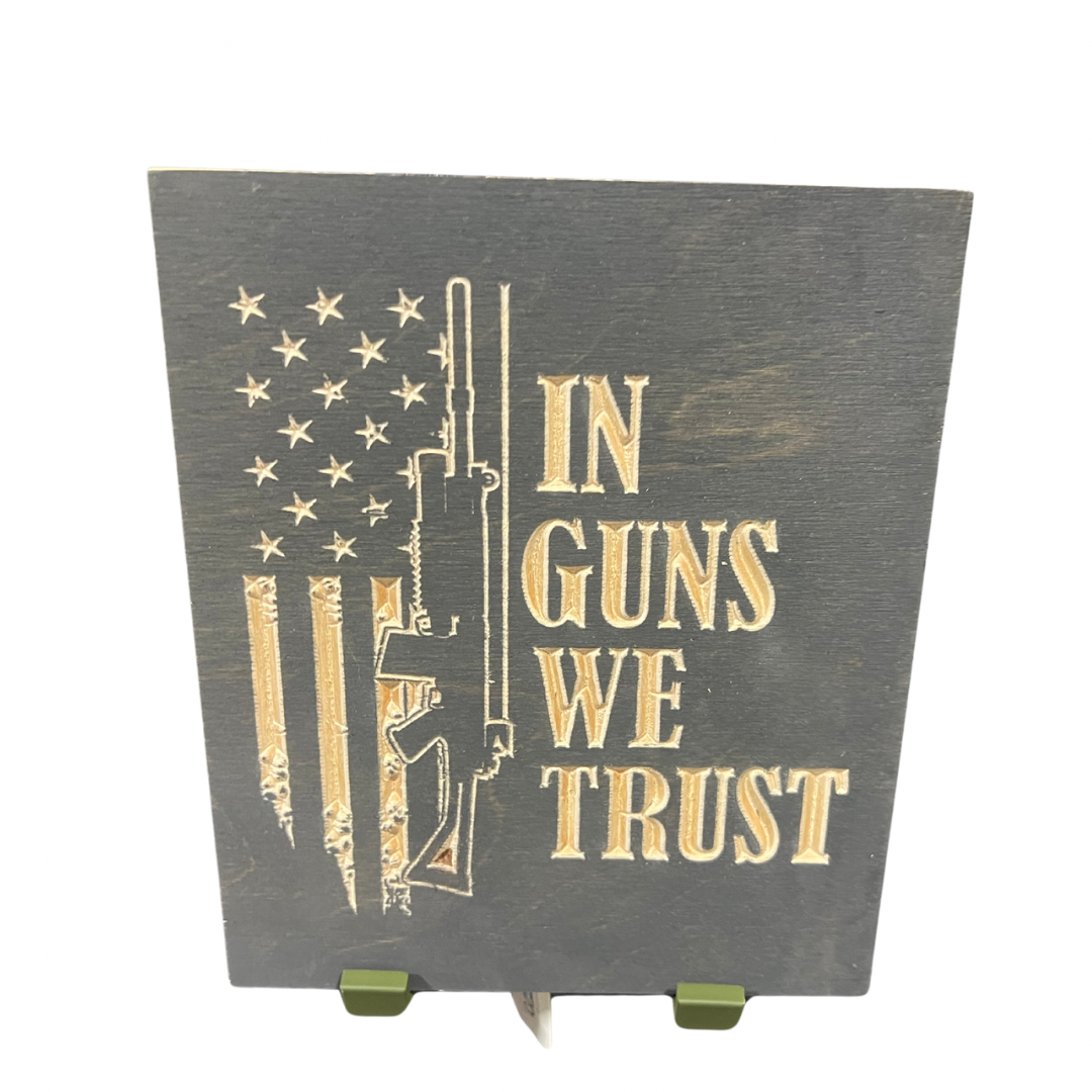 IN GUNS WE TRUST Wood Sign 10x10