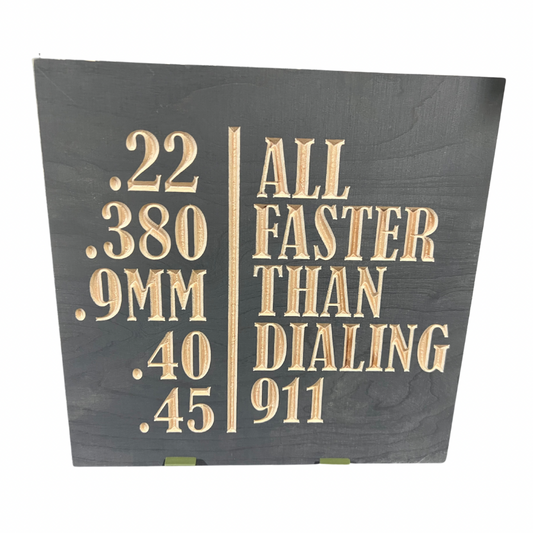 Faster Than Dialing 911 Wood Sign 10x10