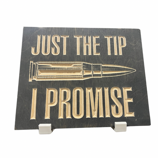 Just the Tip I Promise - Wood Sign