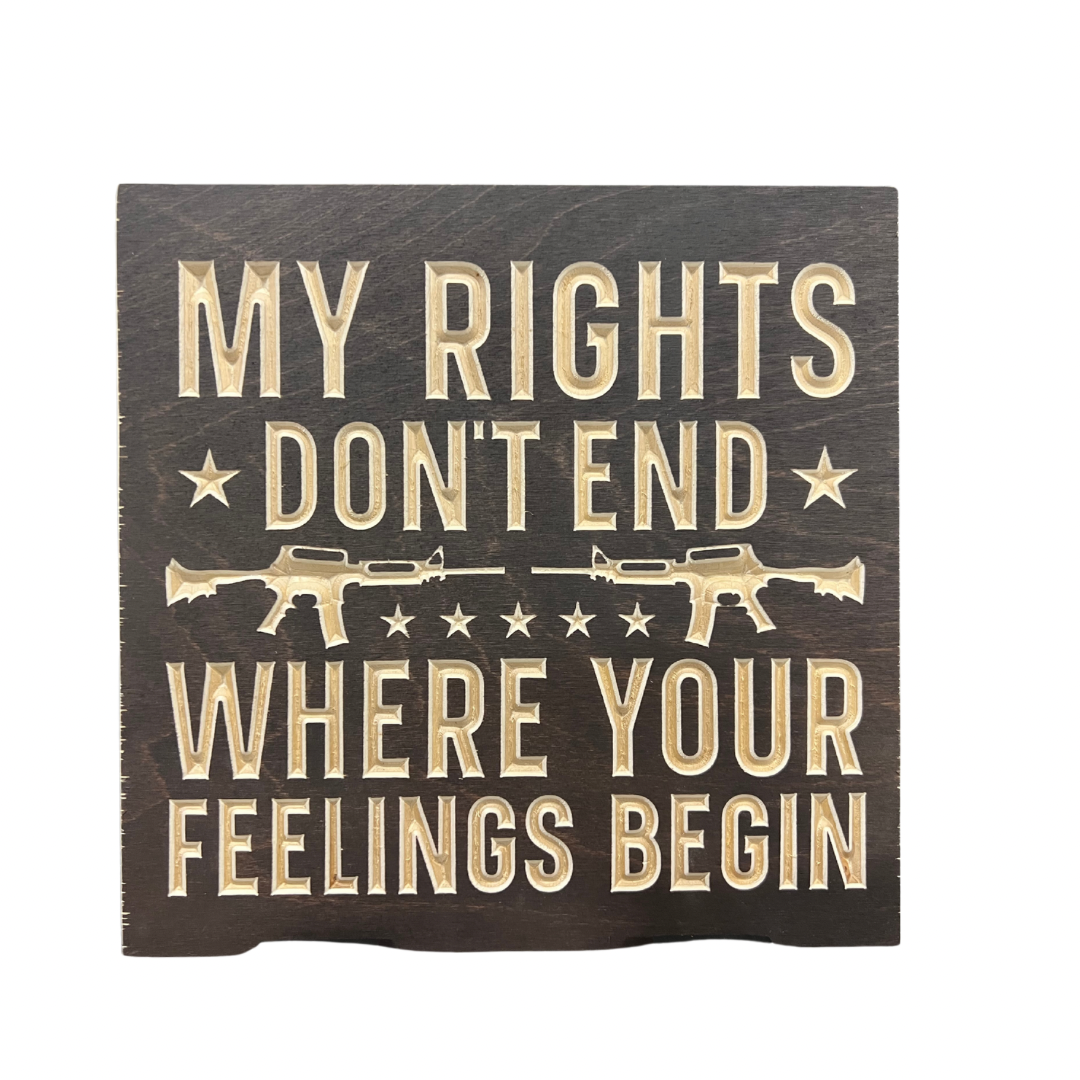 MY RIGHTS DON'T END Wood Sign 10x10