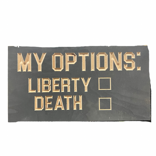 MY OPTIONS: LIBERTY or DEATH Wood Sign 6x10