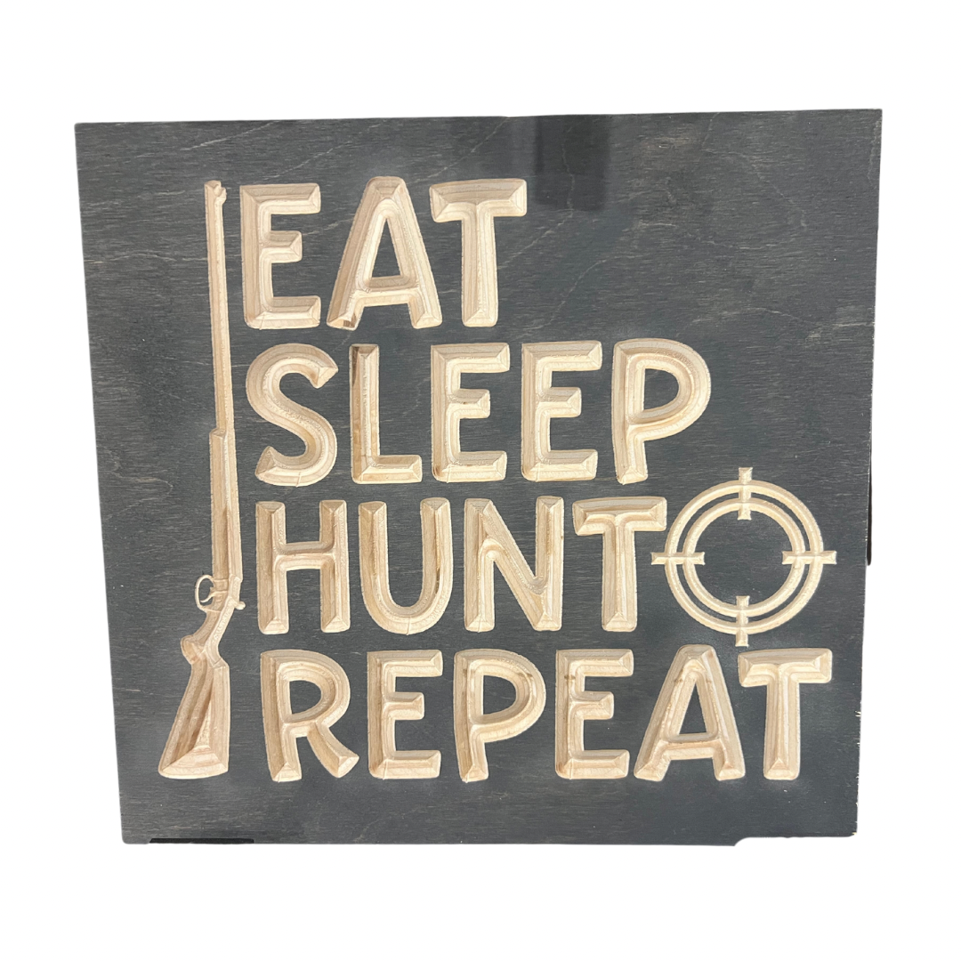 Eat Sleep Hunt Repeat - Wood Sign