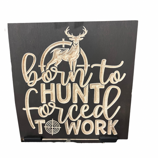 BORN TO HUNT Wood Sign 10x10