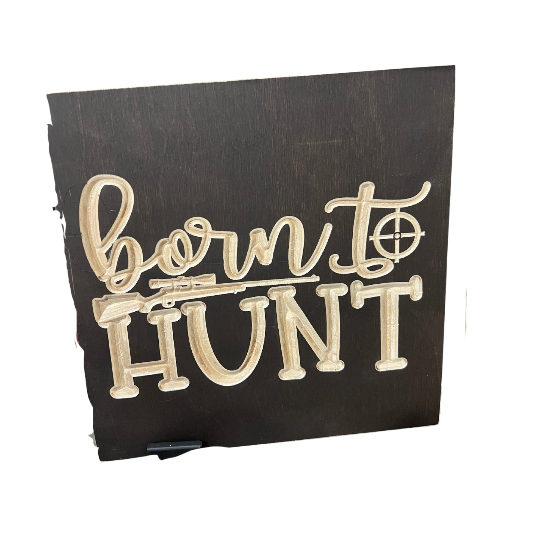 Born to Hunt - Wood Sign