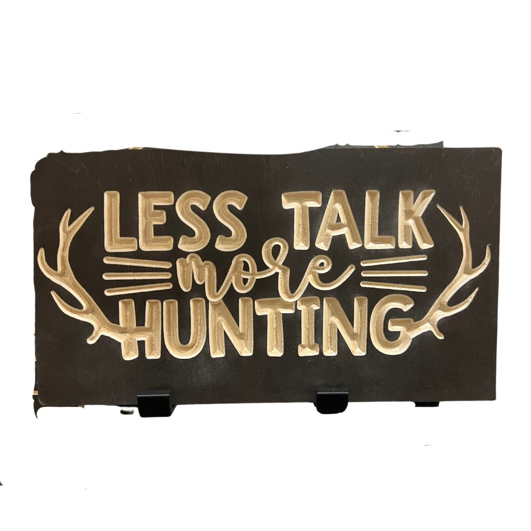 LESS TALK HUNTING Wood Sign 5x10